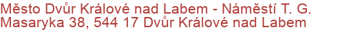 Město Dvůr Králové nad Labem - Náměstí T. G. Masaryka 38, 544 17 Dvůr Králové nad Labem