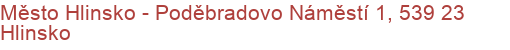 Město Hlinsko - Poděbradovo Náměstí 1, 539 23 Hlinsko