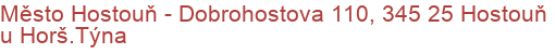 Město Hostouň - Dobrohostova 110, 345 25 Hostouň u Horš.Týna