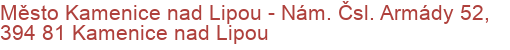 Město Kamenice nad Lipou - Nám. Čsl. Armády 52, 394 81 Kamenice nad Lipou