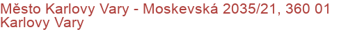 Město Karlovy Vary - Moskevská 2035/21, 360 01 Karlovy Vary