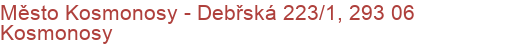 Město Kosmonosy - Debřská 223/1, 293 06 Kosmonosy