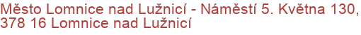 Město Lomnice nad Lužnicí - Náměstí 5. Května 130, 378 16 Lomnice nad Lužnicí