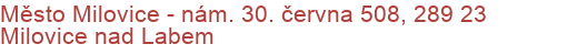 Město Milovice - nám. 30. června 508, 289 23 Milovice nad Labem