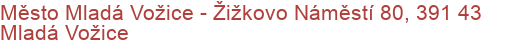 Město Mladá Vožice - Žižkovo Náměstí 80, 391 43 Mladá Vožice