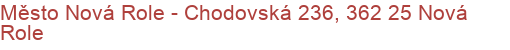 Město Nová Role - Chodovská 236, 362 25 Nová Role