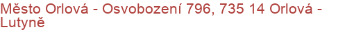 Město Orlová - Osvobození 796, 735 14 Orlová - Lutyně