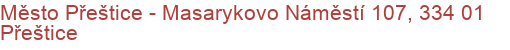 Město Přeštice - Masarykovo Náměstí 107, 334 01 Přeštice