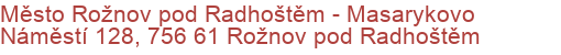 Město Rožnov pod Radhoštěm - Masarykovo Náměstí 128, 756 61 Rožnov pod Radhoštěm