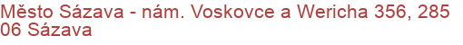 Město Sázava - nám. Voskovce a Wericha 356, 285 06 Sázava