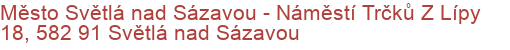 Město Světlá nad Sázavou - Náměstí Trčků Z Lípy 18, 582 91 Světlá nad Sázavou