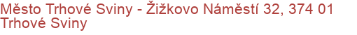 Město Trhové Sviny - Žižkovo Náměstí 32, 374 01 Trhové Sviny