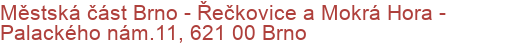 Městská část Brno - Řečkovice a Mokrá Hora - Palackého nám.11, 621 00 Brno