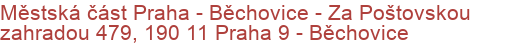 Městská část Praha - Běchovice - Za Poštovskou zahradou 479, 190 11 Praha 9 - Běchovice