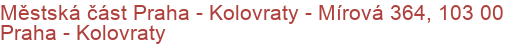 Městská část Praha - Kolovraty - Mírová 364, 103 00 Praha - Kolovraty