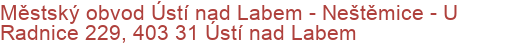 Městský obvod Ústí nad Labem - Neštěmice - U Radnice 229, 403 31 Ústí nad Labem