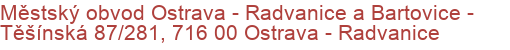 Městský obvod Ostrava - Radvanice a Bartovice - Těšínská 87/281, 716 00 Ostrava - Radvanice