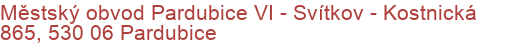 Městský obvod Pardubice VI - Svítkov - Kostnická 865, 530 06 Pardubice