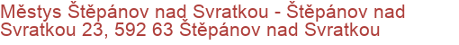 Městys Štěpánov nad Svratkou - Štěpánov nad Svratkou 23, 592 63 Štěpánov nad Svratkou