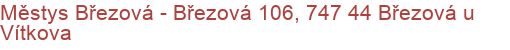 Městys Březová - Březová 106, 747 44 Březová u Vítkova