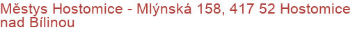 Městys Hostomice - Mlýnská 158, 417 52 Hostomice nad Bílinou