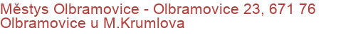 Městys Olbramovice - Olbramovice 23, 671 76 Olbramovice u M.Krumlova