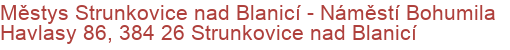 Městys Strunkovice nad Blanicí - Náměstí Bohumila Havlasy 86, 384 26 Strunkovice nad Blanicí