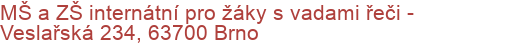 MŠ a ZŠ internátní pro žáky s vadami řeči - Veslařská 234, 63700 Brno