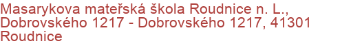 Masarykova mateřská škola Roudnice n. L., Dobrovského 1217 - Dobrovského 1217, 41301 Roudnice