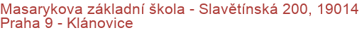 Masarykova základní škola - Slavětínská 200, 19014 Praha 9 - Klánovice