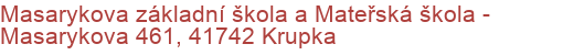 Masarykova základní škola a Mateřská škola - Masarykova 461, 41742 Krupka