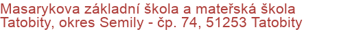 Masarykova základní škola a mateřská škola Tatobity, okres Semily - čp. 74, 51253 Tatobity