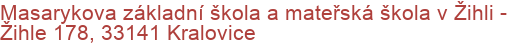 Masarykova základní škola a mateřská škola v Žihli - Žihle 178, 33141 Kralovice
