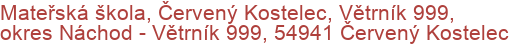 Mateřská škola, Červený Kostelec, Větrník 999, okres Náchod - Větrník 999, 54941 Červený Kostelec