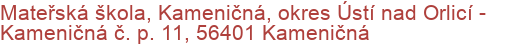 Mateřská škola, Kameničná, okres Ústí nad Orlicí - Kameničná č. p. 11, 56401 Kameničná