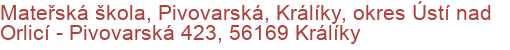 Mateřská škola, Pivovarská, Králíky, okres Ústí nad Orlicí - Pivovarská 423, 56169 Králíky