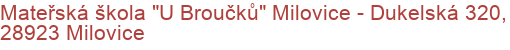 Mateřská škola "U Broučků" Milovice - Dukelská 320, 28923 Milovice