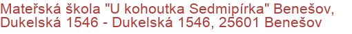 Mateřská škola "U kohoutka Sedmipírka" Benešov, Dukelská 1546 - Dukelská 1546, 25601 Benešov