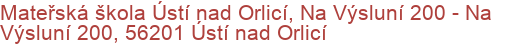 Mateřská škola Ústí nad Orlicí, Na Výsluní 200 - Na Výsluní 200, 56201 Ústí nad Orlicí