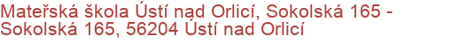 Mateřská škola Ústí nad Orlicí, Sokolská 165 - Sokolská 165, 56204 Ústí nad Orlicí