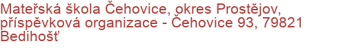 Mateřská škola Čehovice, okres Prostějov, příspěvková organizace - Čehovice 93, 79821 Bedihošť