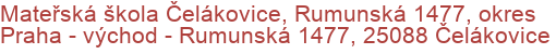 Mateřská škola Čelákovice, Rumunská 1477, okres Praha - východ - Rumunská 1477, 25088 Čelákovice