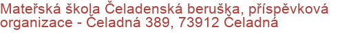 Mateřská škola Čeladenská beruška, příspěvková organizace - Čeladná 389, 73912 Čeladná