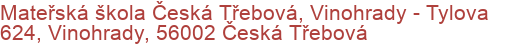 Mateřská škola Česká Třebová, Vinohrady - Tylova 624, Vinohrady, 56002 Česká Třebová