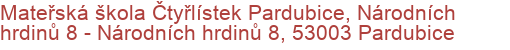 Mateřská škola Čtyřlístek Pardubice, Národních hrdinů 8 - Národních hrdinů 8, 53003 Pardubice