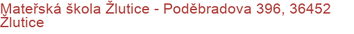 Mateřská škola Žlutice - Poděbradova 396, 36452 Žlutice