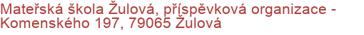 Mateřská škola Žulová, příspěvková organizace - Komenského 197, 79065 Žulová