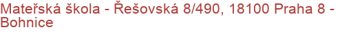 Mateřská škola - Řešovská 8/490, 18100 Praha 8 - Bohnice