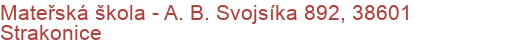 Mateřská škola - A. B. Svojsíka 892, 38601 Strakonice