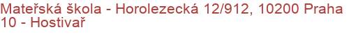 Mateřská škola - Horolezecká 12/912, 10200 Praha 10 - Hostivař